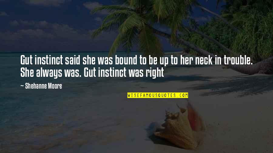 Pocketing Fabric Quotes By Shehanne Moore: Gut instinct said she was bound to be