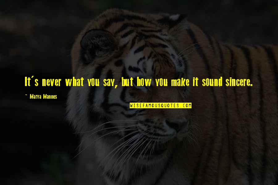 Pocketing Of Food Quotes By Marya Mannes: It's never what you say, but how you