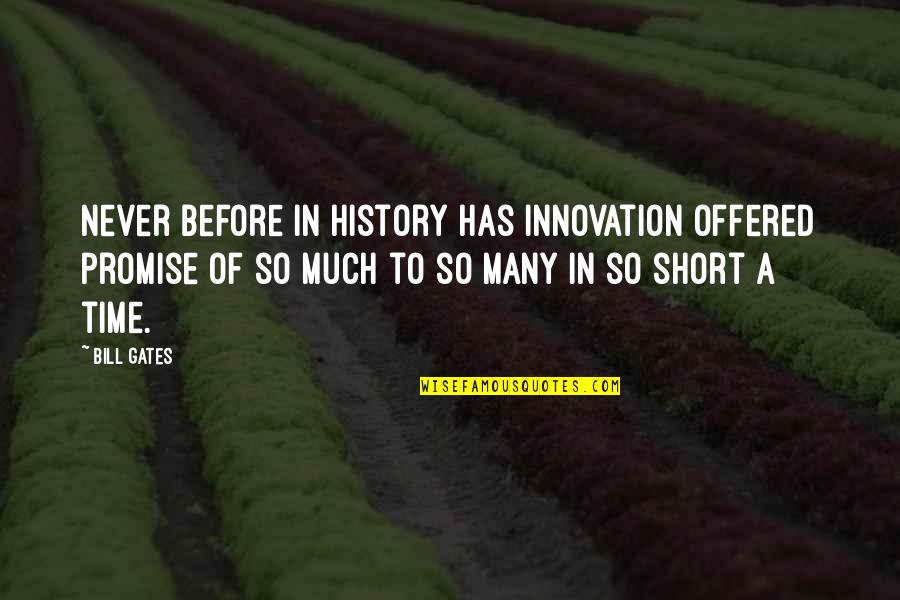 Pocketoni Quotes By Bill Gates: Never before in history has innovation offered promise