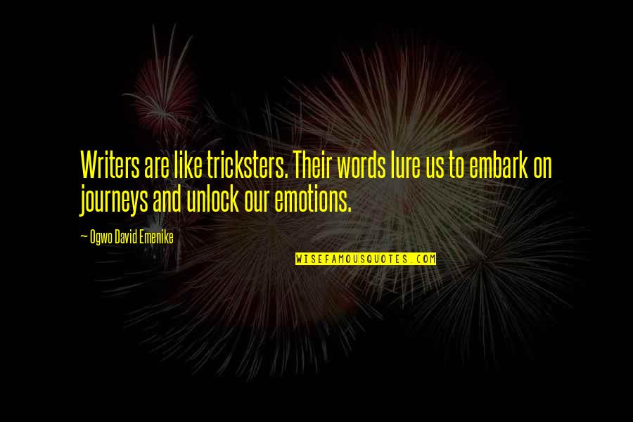 Pocketoni Quotes By Ogwo David Emenike: Writers are like tricksters. Their words lure us