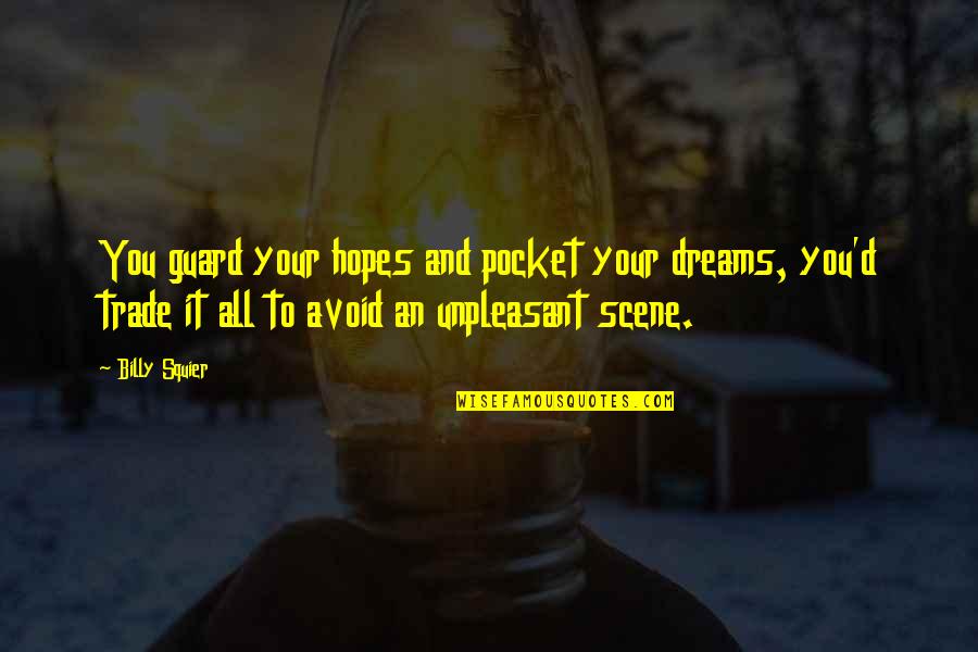 Pockets Quotes By Billy Squier: You guard your hopes and pocket your dreams,