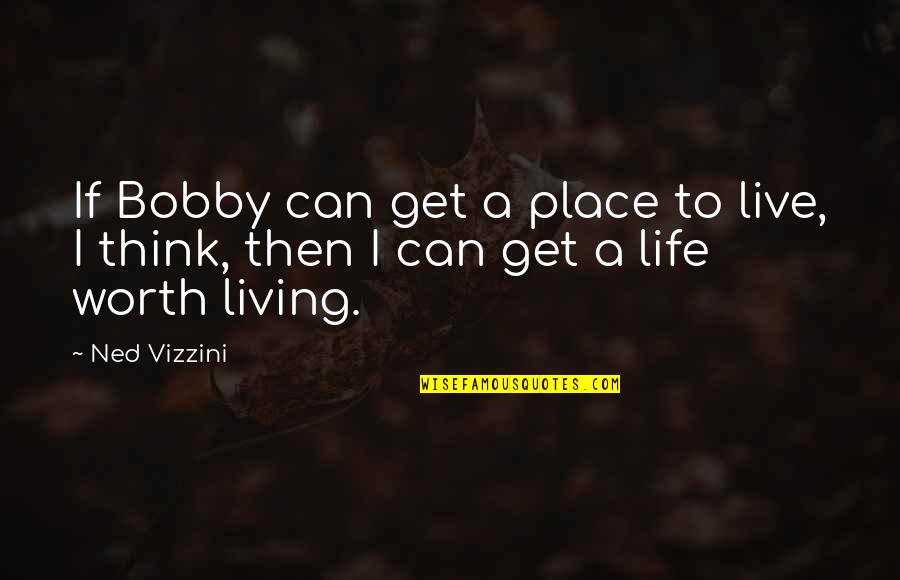Pockie Pirates Quotes By Ned Vizzini: If Bobby can get a place to live,