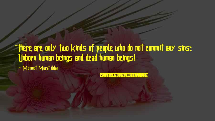 Pockie Quotes By Mehmet Murat Ildan: There are only two kinds of people who Pockie Quotes By Mehmet Murat Ildan: There are only two kinds of people who