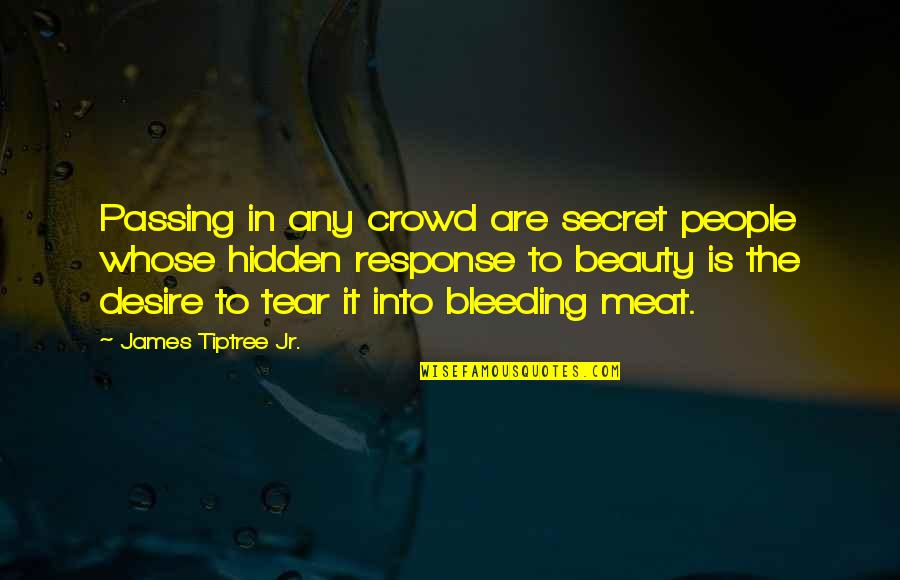 Pockmark Face Quotes By James Tiptree Jr.: Passing in any crowd are secret people whose
