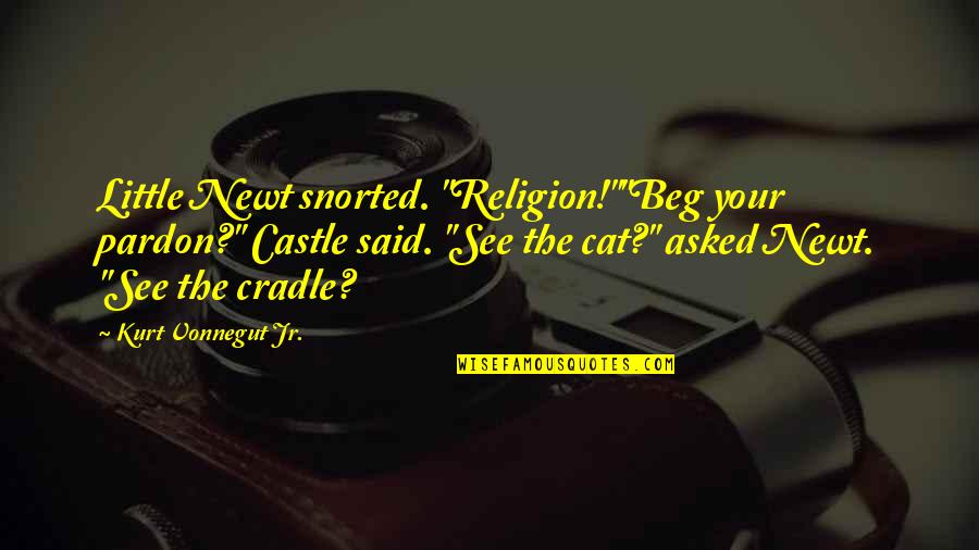 Pockmarked Quotes By Kurt Vonnegut Jr.: Little Newt snorted. "Religion!""Beg your pardon?" Castle said.