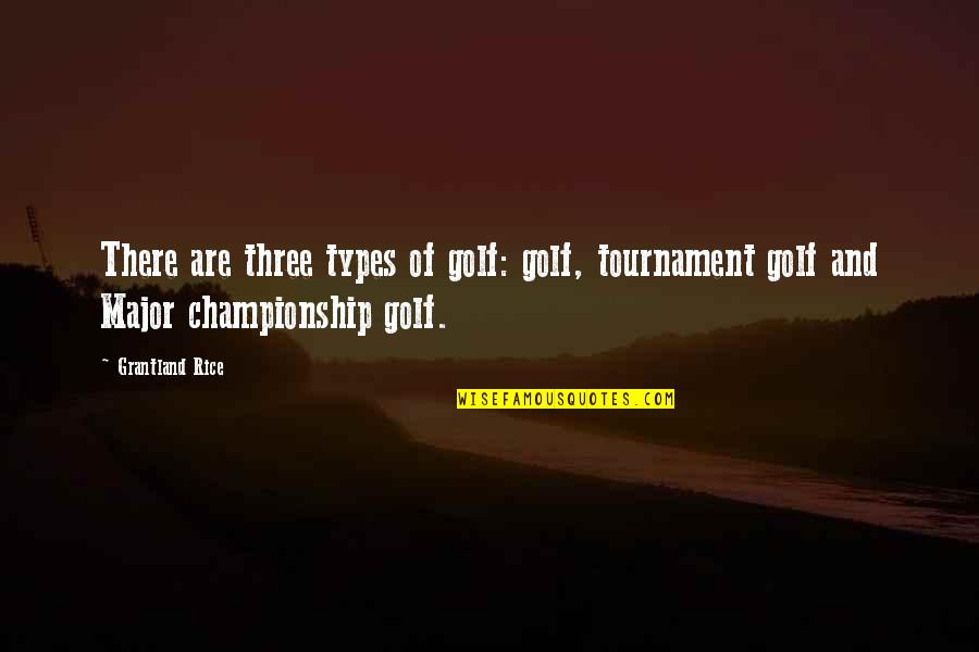 Pockmarks Scars Quotes By Grantland Rice: There are three types of golf: golf, tournament