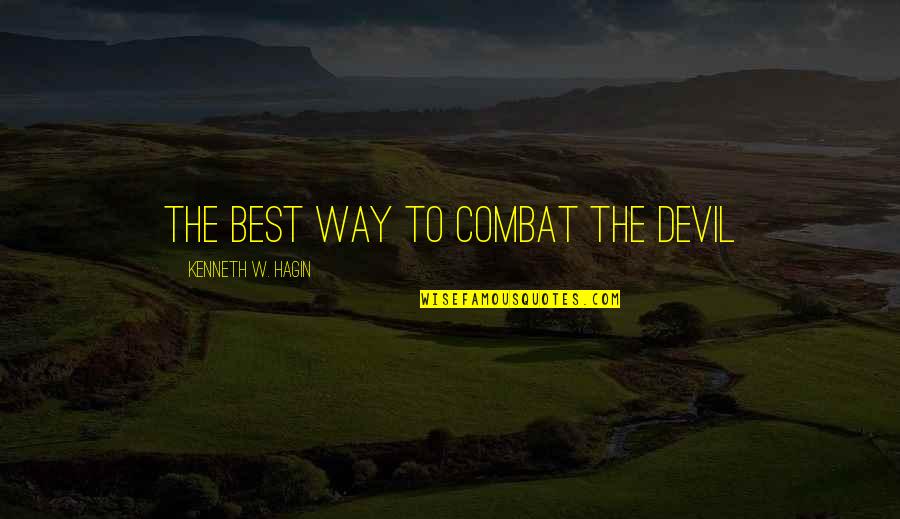 Pocky Quotes By Kenneth W. Hagin: The best way to combat the devil Pocky Quotes By Kenneth W. Hagin: The best way to combat the devil
