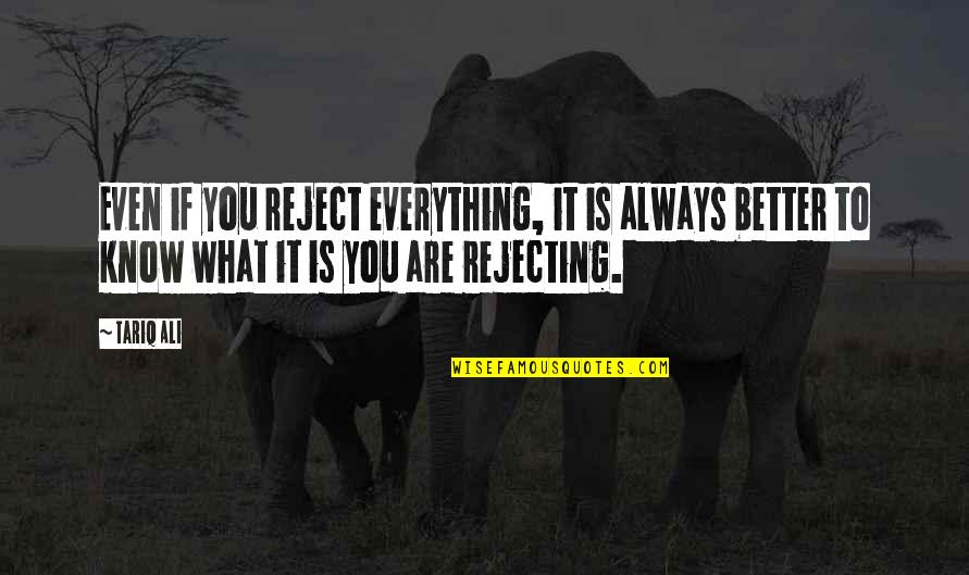 Pocky Quotes By Tariq Ali: Even if you reject everything, it is always Pocky Quotes By Tariq Ali: Even if you reject everything, it is always