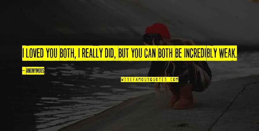 Pocky Sticks Quotes By Anonymous: I loved you both, I really did, but