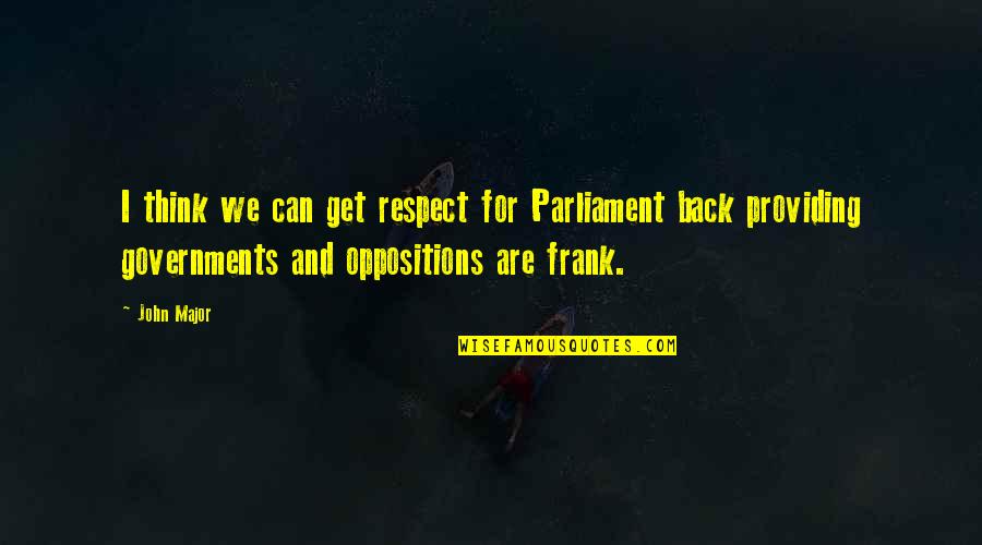 Pococurante Pronunciation Quotes By John Major: I think we can get respect for Parliament Pococurante Pronunciation Quotes By John Major: I think we can get respect for Parliament