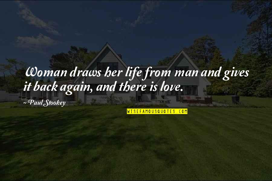 Poconos Resorts Quotes By Paul Stookey: Woman draws her life from man and gives