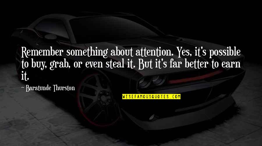 Pocos Portsmouth Quotes By Baratunde Thurston: Remember something about attention. Yes, it's possible to