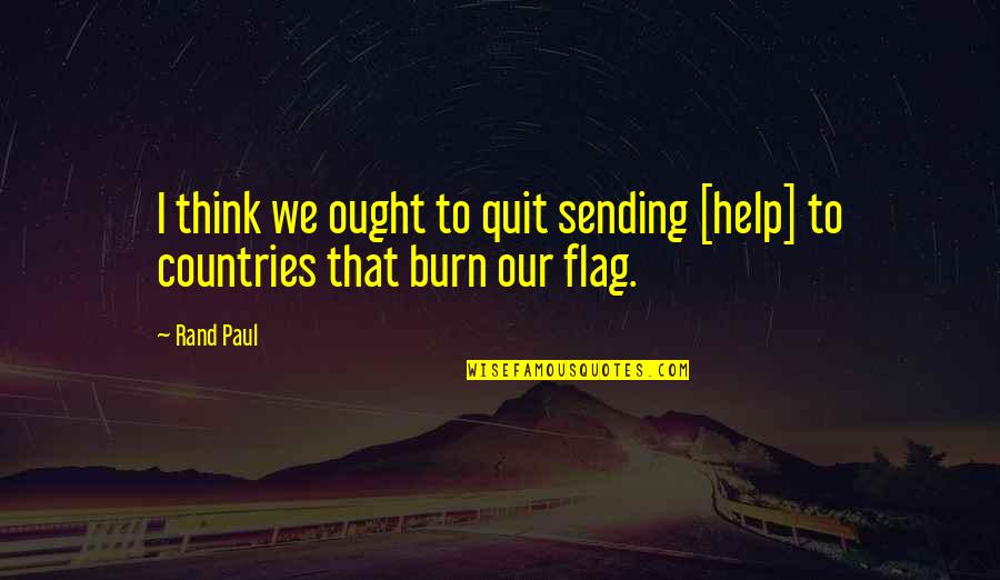 Pocrnich Quotes By Rand Paul: I think we ought to quit sending [help]