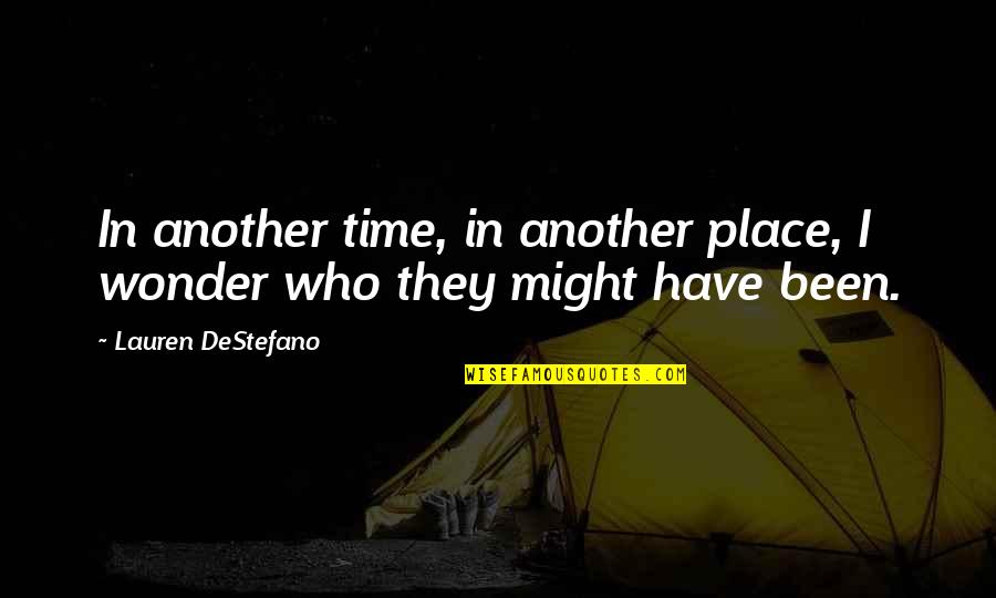 Pocztowy24 Quotes By Lauren DeStefano: In another time, in another place, I wonder Pocztowy24 Quotes By Lauren DeStefano: In another time, in another place, I wonder