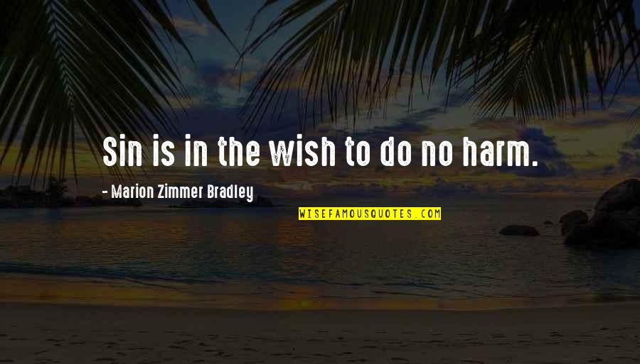 Poczucie Harmonii Quotes By Marion Zimmer Bradley: Sin is in the wish to do no