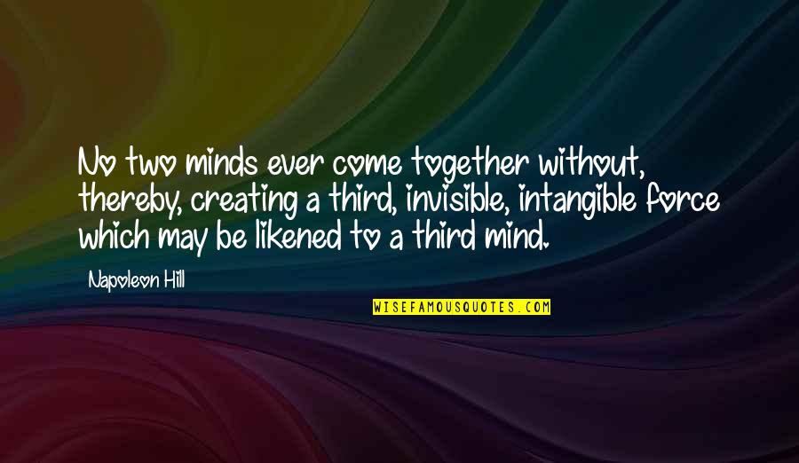 Poczucie Harmonii Quotes By Napoleon Hill: No two minds ever come together without, thereby,