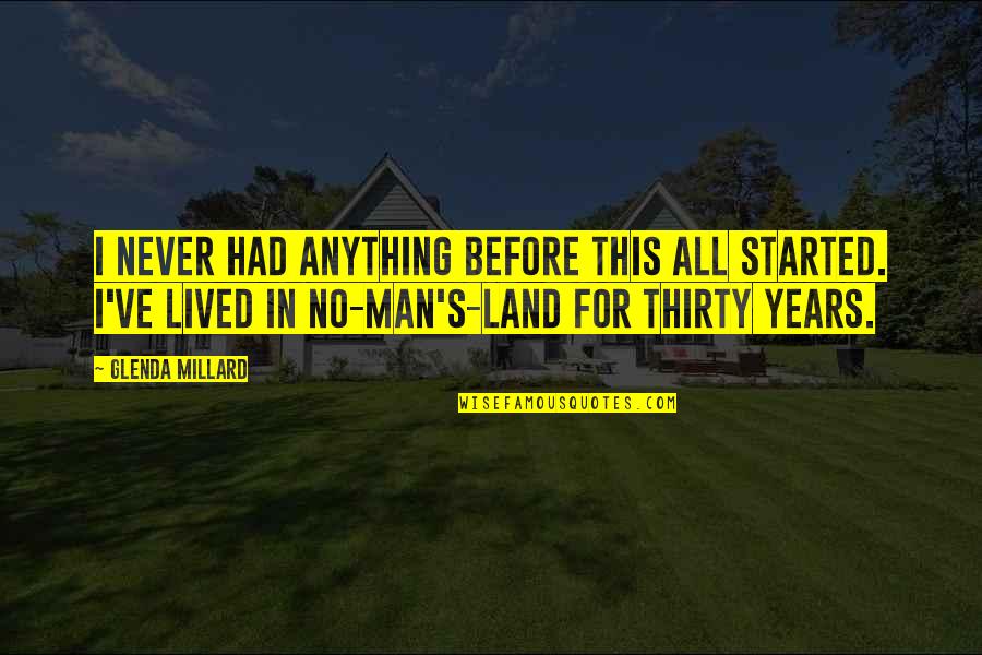 Pod Racing Quotes By Glenda Millard: I never had anything before this all started.