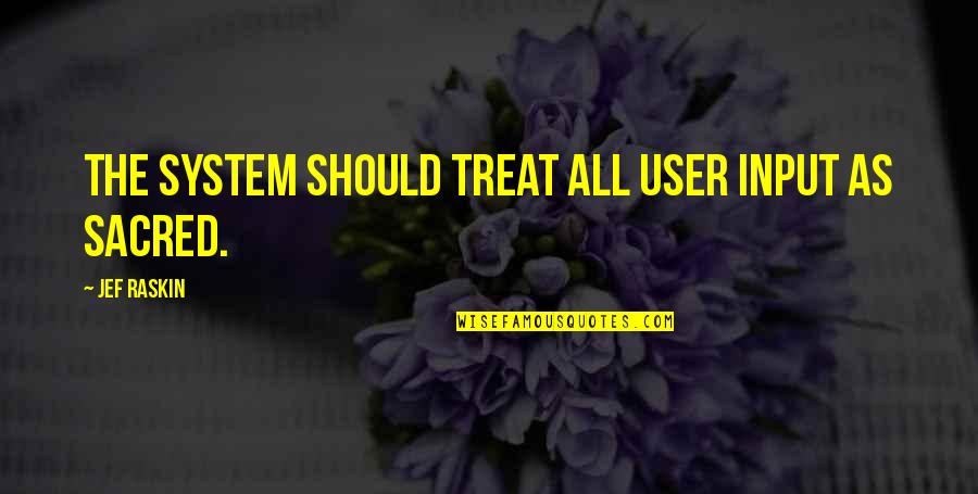 Podaje Konto Quotes By Jef Raskin: The system should treat all user input as Podaje Konto Quotes By Jef Raskin: The system should treat all user input as