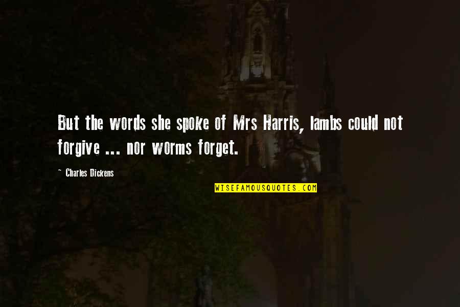Podanie Danov Ho Quotes By Charles Dickens: But the words she spoke of Mrs Harris,