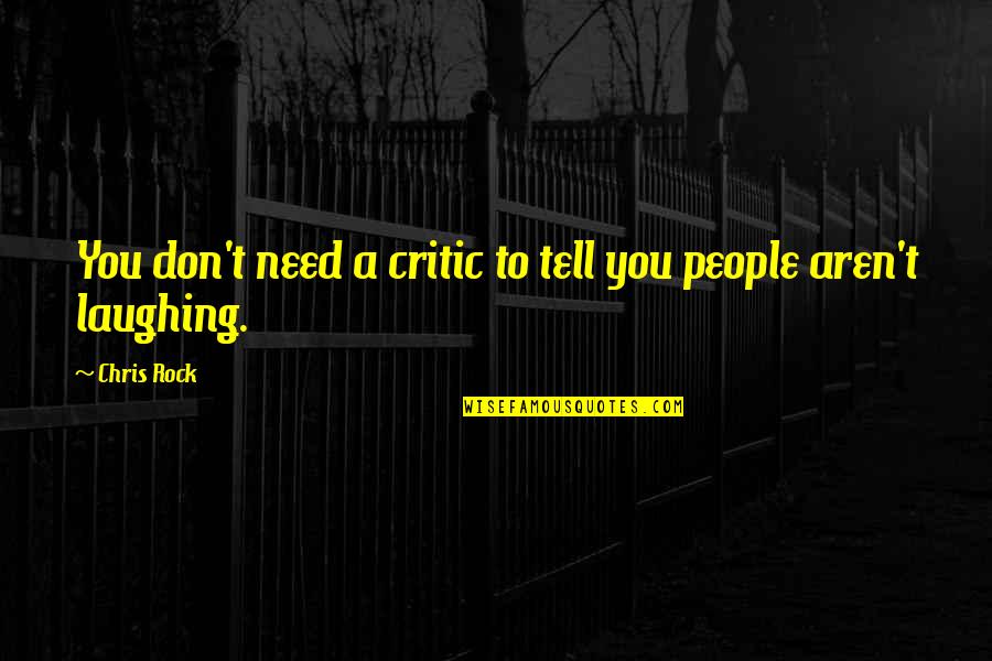 Podanys Mn Quotes By Chris Rock: You don't need a critic to tell you