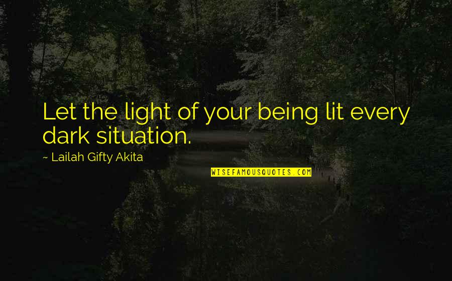 Podar International School Quotes By Lailah Gifty Akita: Let the light of your being lit every