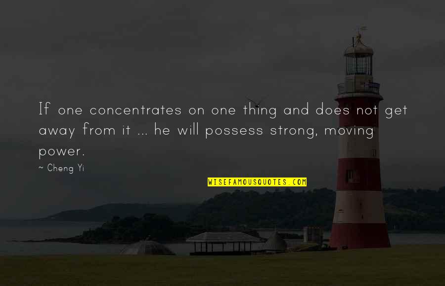 Podatek Od Quotes By Cheng Yi: If one concentrates on one thing and does Podatek Od Quotes By Cheng Yi: If one concentrates on one thing and does