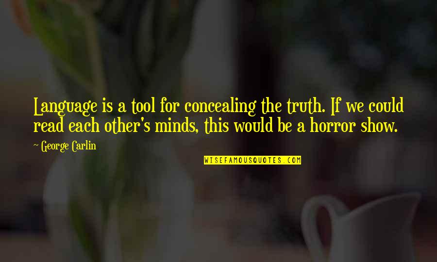 Podczas Synonim Quotes By George Carlin: Language is a tool for concealing the truth.