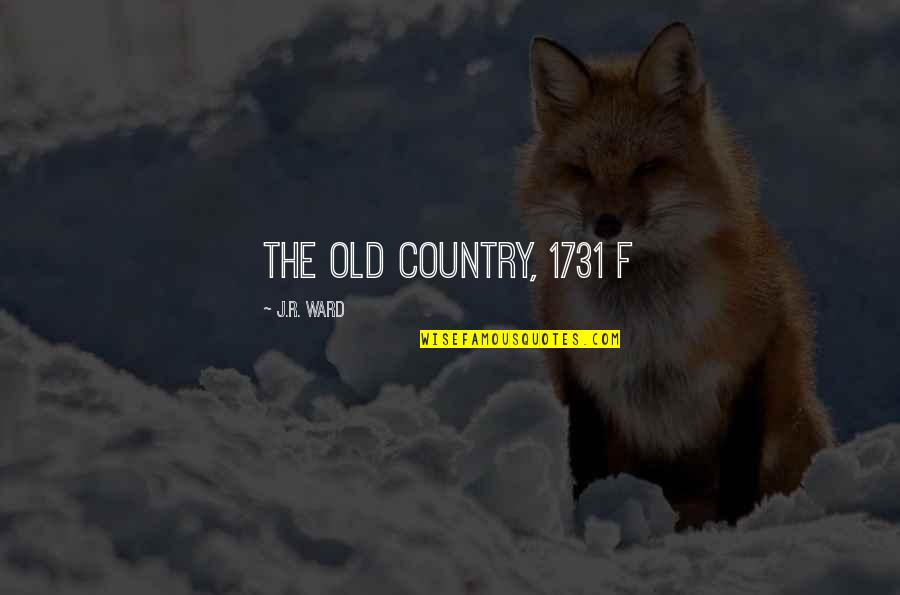 Poddy Mullet Quotes By J.R. Ward: THE OLD COUNTRY, 1731 F Poddy Mullet Quotes By J.R. Ward: THE OLD COUNTRY, 1731 F