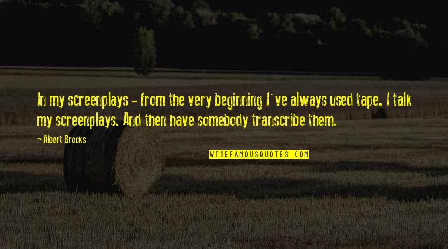 Podeli Voznju Quotes By Albert Brooks: In my screenplays - from the very beginning Podeli Voznju Quotes By Albert Brooks: In my screenplays - from the very beginning