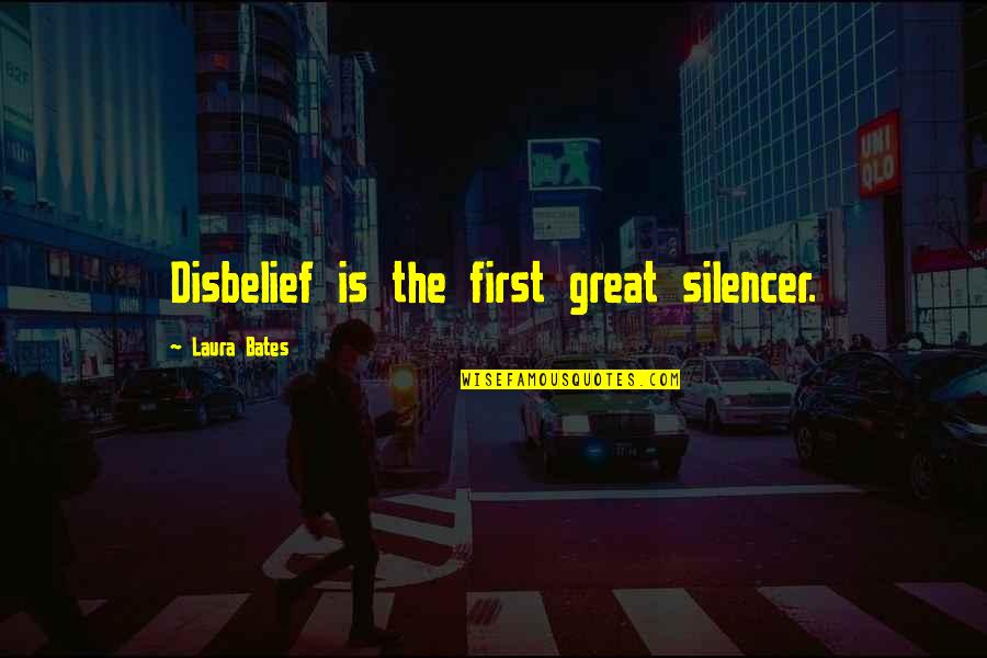 Podeli Voznju Quotes By Laura Bates: Disbelief is the first great silencer. Podeli Voznju Quotes By Laura Bates: Disbelief is the first great silencer.