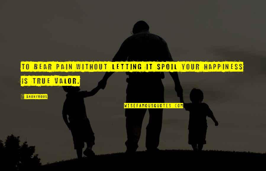 Podemos In English Quotes By Anonymous: To bear pain without letting it spoil your