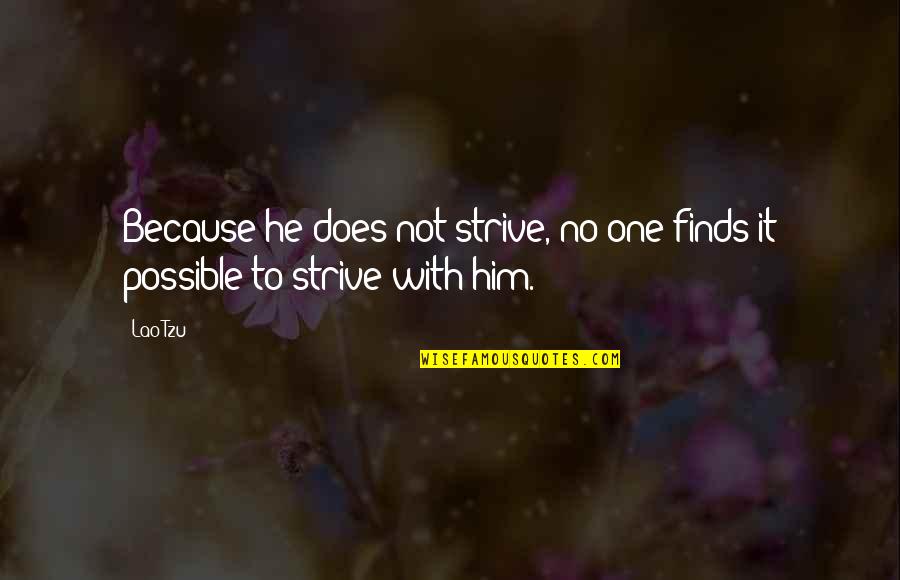 Poder Quotes By Lao-Tzu: Because he does not strive, no one finds