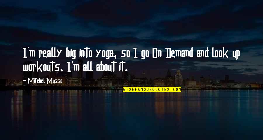 Poderes Do Imperador Quotes By Mitchel Musso: I'm really big into yoga, so I go