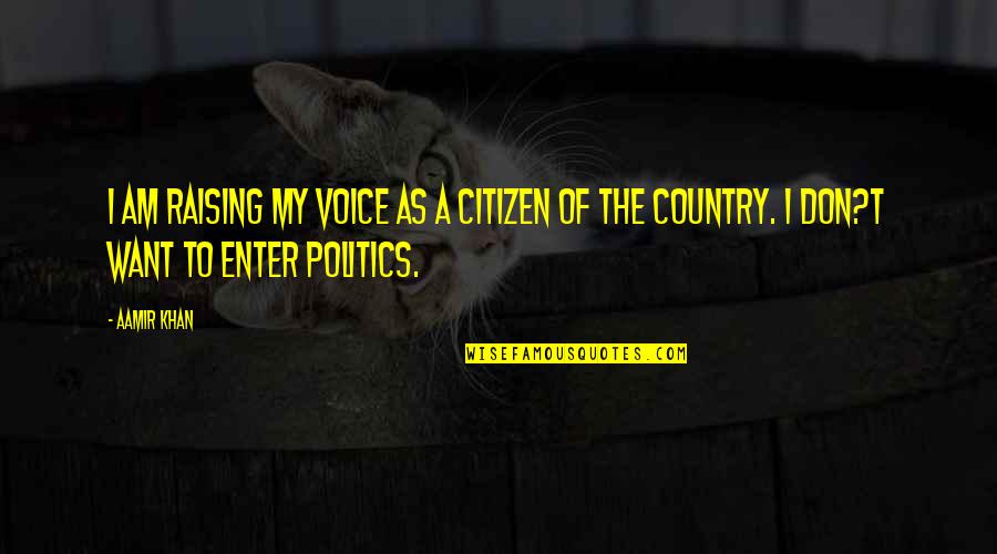 Poderes Mentales Quotes By Aamir Khan: I am raising my voice as a citizen