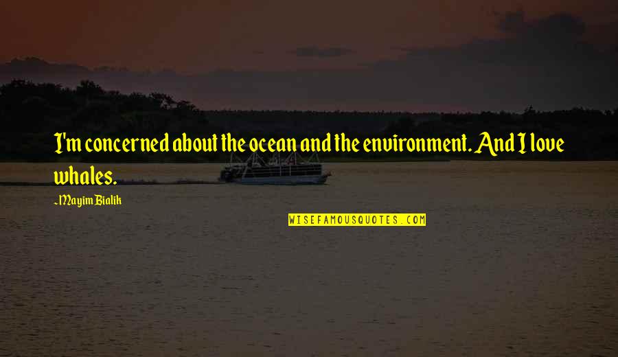 Poderos Ssimo Ter O De S O Miguel Arcanjo Contra Satan S Quotes By Mayim Bialik: I'm concerned about the ocean and the environment.