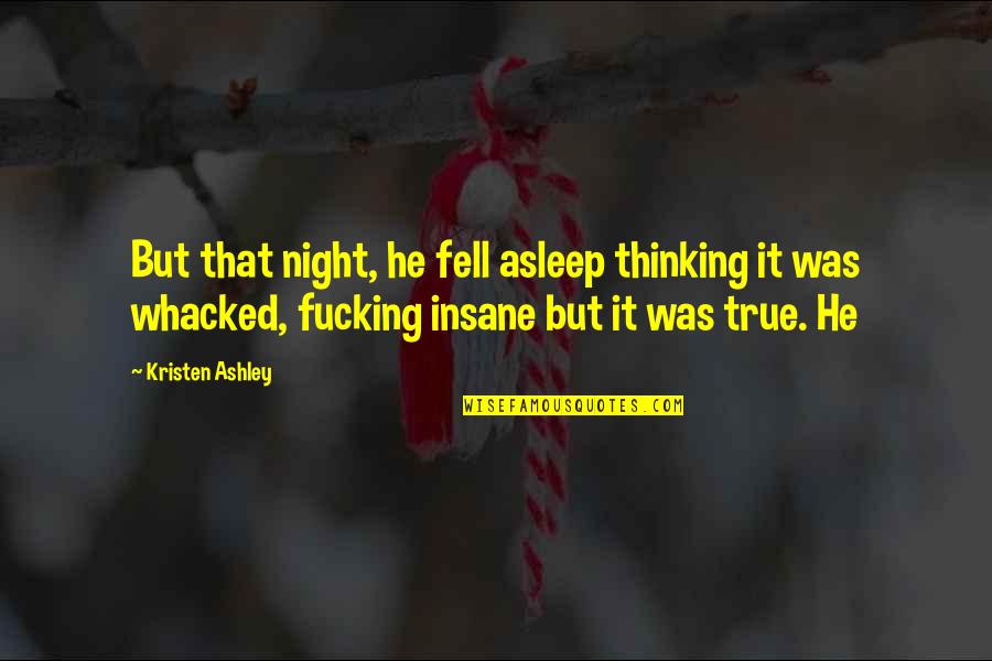 Poderosidade Quotes By Kristen Ashley: But that night, he fell asleep thinking it