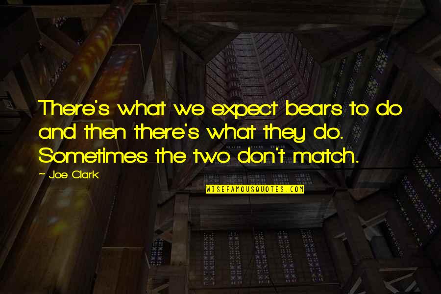 Poderosos Amarres Quotes By Joe Clark: There's what we expect bears to do and