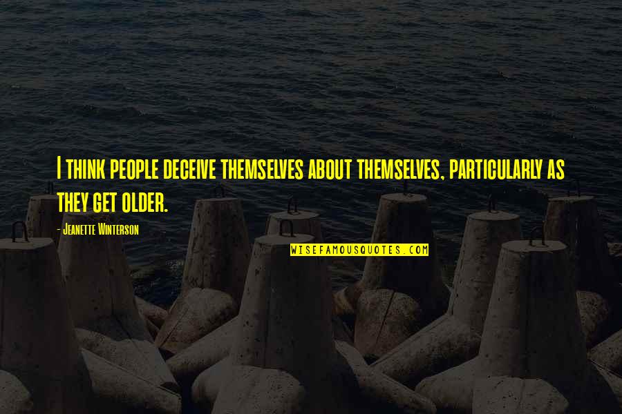 Poderosos Del Quotes By Jeanette Winterson: I think people deceive themselves about themselves, particularly