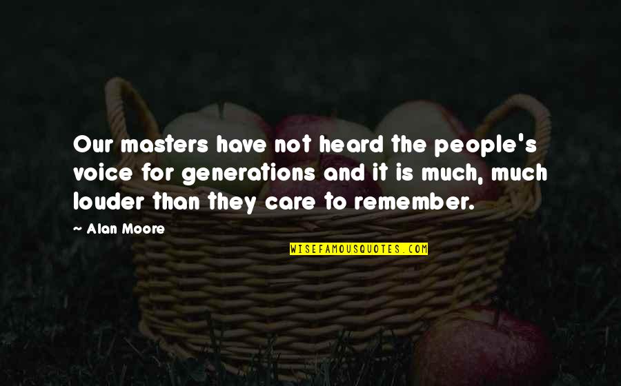 Podestos Quotes By Alan Moore: Our masters have not heard the people's voice Podestos Quotes By Alan Moore: Our masters have not heard the people's voice