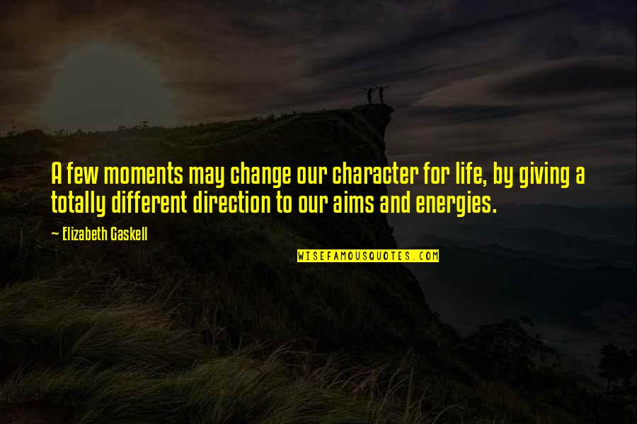 Podezelska Quotes By Elizabeth Gaskell: A few moments may change our character for Podezelska Quotes By Elizabeth Gaskell: A few moments may change our character for