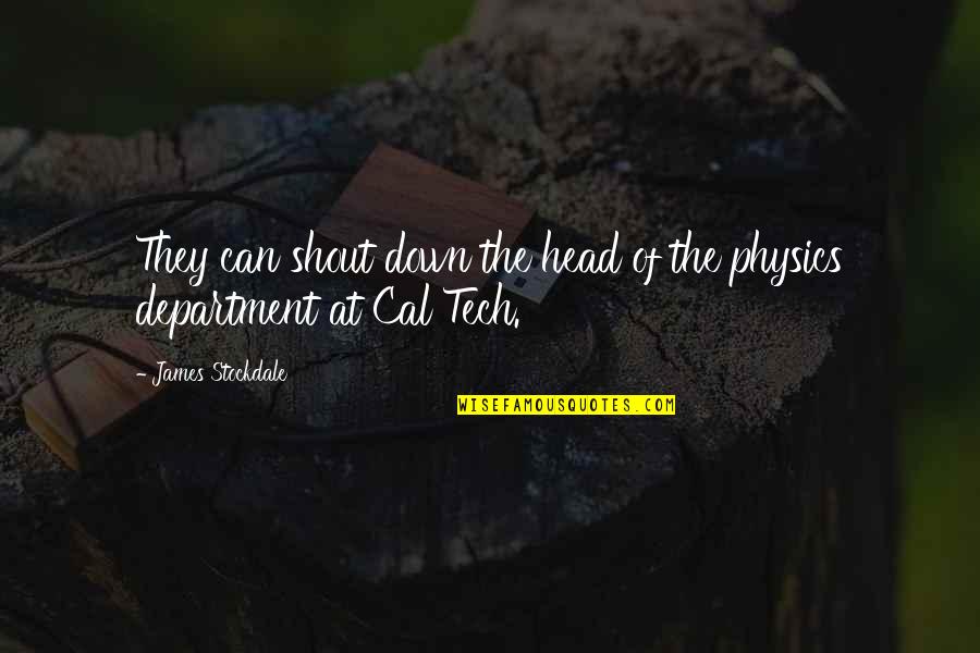 Podge Quotes By James Stockdale: They can shout down the head of the Podge Quotes By James Stockdale: They can shout down the head of the