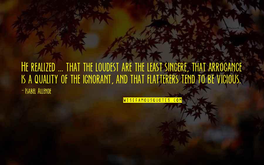 Podger Quotes By Isabel Allende: He realized ... that the loudest are the