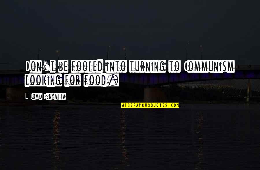 Podges Landscaping Quotes By Jomo Kenyatta: Don't be fooled into turning to Communism looking Podges Landscaping Quotes By Jomo Kenyatta: Don't be fooled into turning to Communism looking