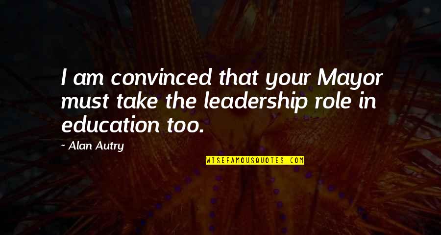 Podgorny Filmi Quotes By Alan Autry: I am convinced that your Mayor must take