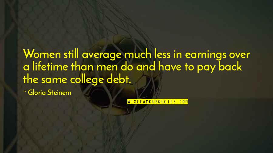 Podgorny Filmi Quotes By Gloria Steinem: Women still average much less in earnings over Podgorny Filmi Quotes By Gloria Steinem: Women still average much less in earnings over