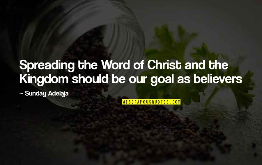 Podhajsky And Nero Quotes By Sunday Adelaja: Spreading the Word of Christ and the Kingdom