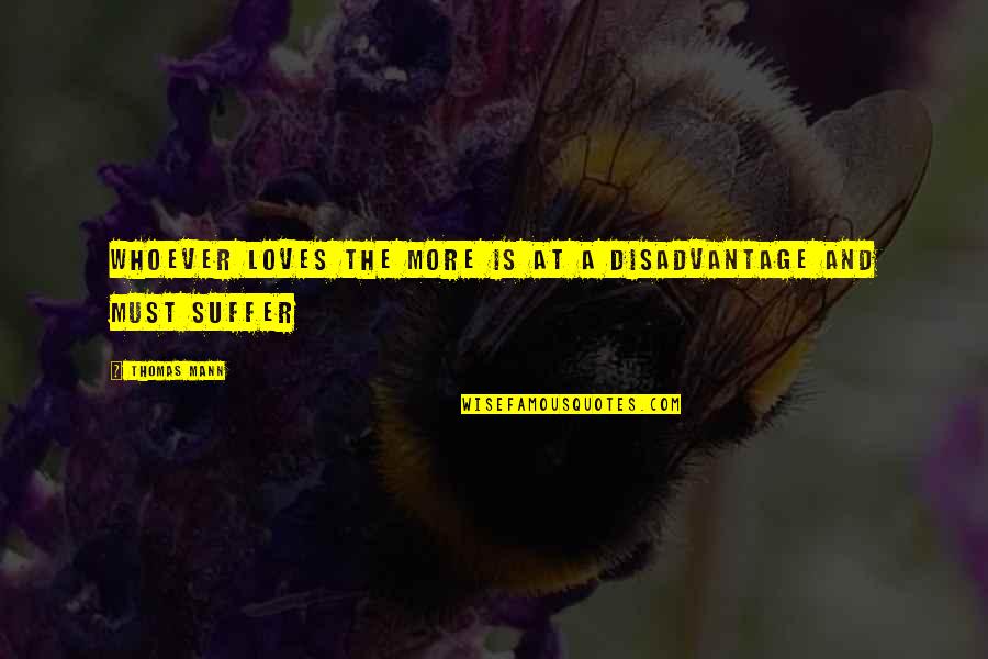 Podhorsk Nadeje Quotes By Thomas Mann: Whoever loves the more is at a disadvantage