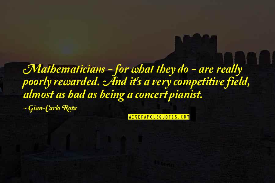 Podiatry Today Quotes By Gian-Carlo Rota: Mathematicians - for what they do - are Podiatry Today Quotes By Gian-Carlo Rota: Mathematicians - for what they do - are