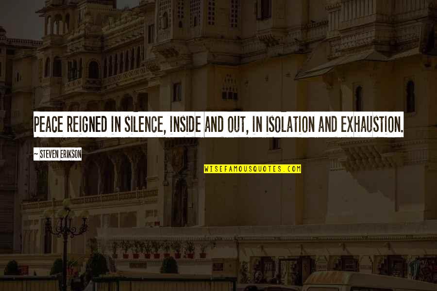 Podijeliti Ili Quotes By Steven Erikson: Peace reigned in silence, inside and out, in