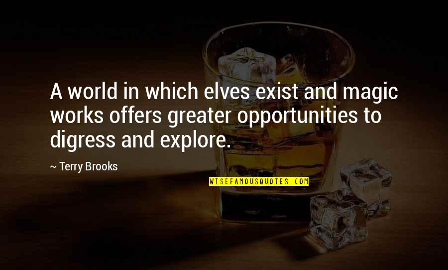 Podijeliti Ili Quotes By Terry Brooks: A world in which elves exist and magic